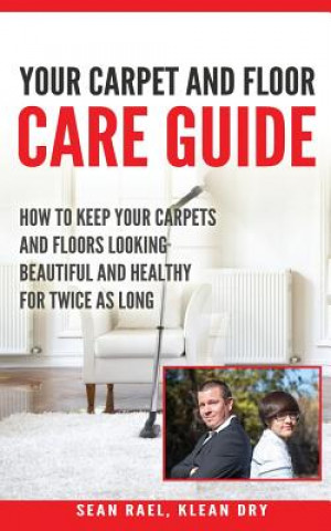 Książka Klean Dry's: Your Carpet and Floor Care Guide: How to Keep Your Carpets and Floors Looking Beautiful and Healthy for Twice as Long Sean Rael