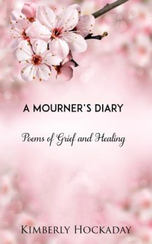 Book A Mourner's Diary: Poems of Grief and Healing K I M Publishing