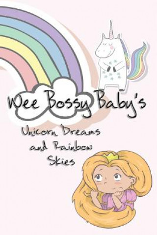 Buch Wee Bossy Baby's Unicorn Dreams & Rainbow Skies: A Diary for A Princess Deena Rae Schoenfeldt