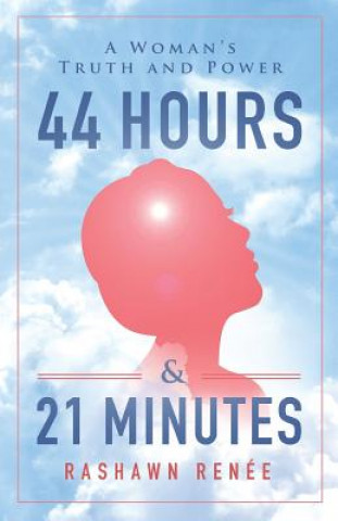 Carte 44 Hours & 21 Minutes: A Woman's Truth and Power Ren