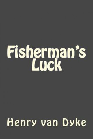 Könyv Fisherman's Luck Henry Van Dyke