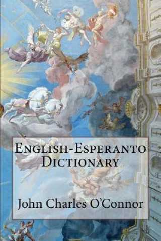 Knjiga English-Esperanto Dictionary John Charles O'Connor John Charles O'Connor