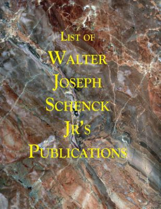 Knjiga List of Walter Joseph Schenck Jr's Publications Walter Joseph Schenck Jr