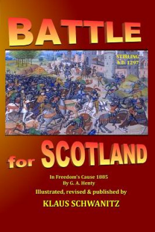 Kniha Battle for Scotland: In Freedom's cause Klaus Schwanitz