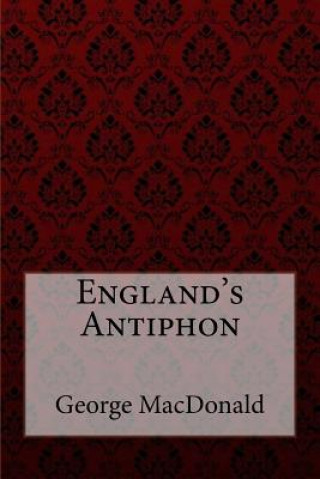 Книга England's Antiphon George MacDonald George MacDonald