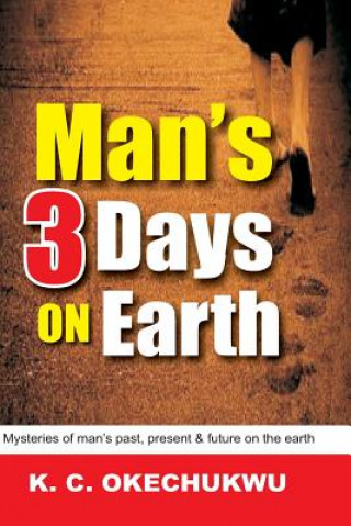 Könyv Man's Three Days On Earth Peter K C Okechukwu