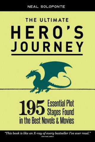 Carte The Ultimate Hero's Journey: 195 Essential Plot Stages Found in the Best Novels & Movies Neal Soloponte