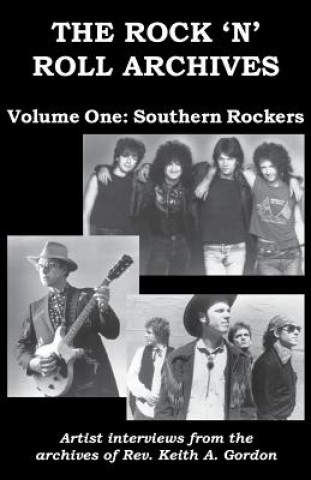 Könyv The Rock 'n' Roll Archives, Volume One: Southern Rockers Rev Keith a Gordon