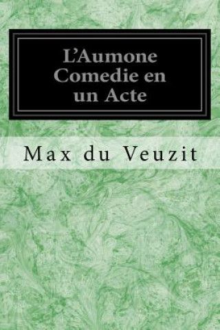 Carte L'Aumone Comedie en un Acte Max Du Veuzit