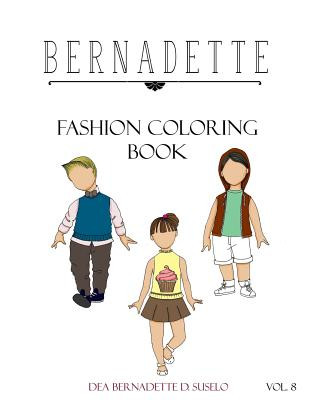 Carte Bernadette Fashion Coloring Book Vol. 8: Kids' Edition: fashion for kids Dea Bernadette D Suselo