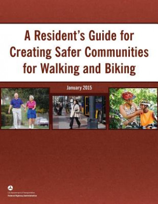 Kniha A Resident's Guide for Creating Safer Communities for Walking and Biking U S Department of Transportation