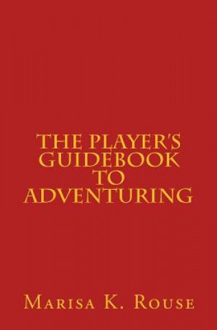 Kniha The Player's Guidebook to Adventuring Marisa K Rouse