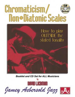 Kniha Chromaticism / Non-Diatonic Scales: How to Play Outside the Stated Tonality, Book & Online Audio David Liebman