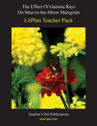 Carte Litplan Teacher Pack: The Effect of Gamma Rays on Man in the Moon Marigolds Marion B Hoffman