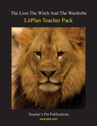 Kniha Litplan Teacher Pack: The Lion the Witch and the Wardrobe Susan R Woodward