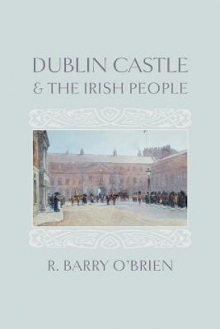 Książka Dublin Castle and the Irish People R Barry O'Brien