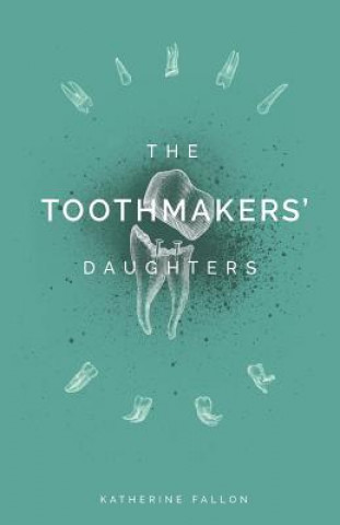 Knjiga The Toothmakers' Daughters Katherine Fallon