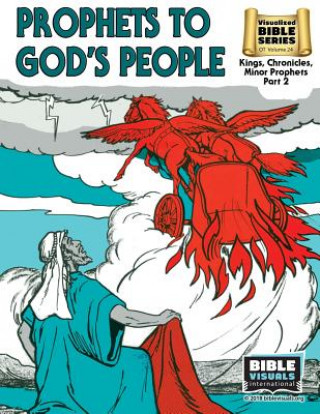 Carte Prophets to God's People: Old Testament Volume 24: Kings, Chronicles, Minor Prophets Part 2 Bible Visuals International