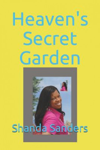 Knjiga Heaven's Secret Garden Shanda E Sanders