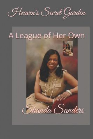 Carte Heaven's Secret Garden: A League of Her Own Shanda E Sanders