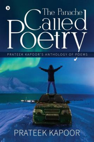 Kniha The Panache Called Poetry: Prateek Kapoor's Anthology of Poems Prateek Kapoor