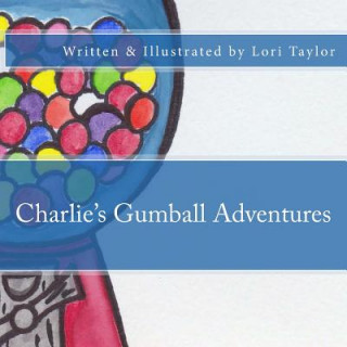 Livre Charlie's Gumball Adventures Lori Taylor