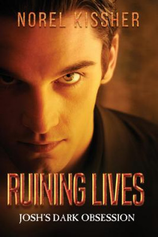 Книга Ruining Lives Josh's Dark Obsession Norel Kissher