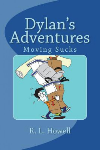 Książka Dylan's Adventures: Moving Sucks R L Howell