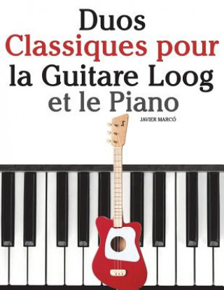 Knjiga Duos Classiques Pour La Guitare Loog Et Le Piano: Pi Javier Marco