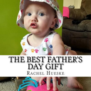 Kniha The Best Father's Day Gift Rachel Hueske