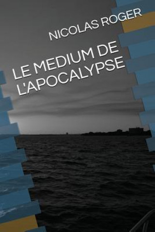 Книга Le Medium de l'Apocalypse Nicolas Roger