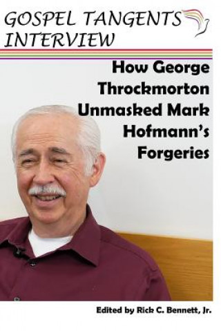 Kniha How George Throckmorton Unmasked Mark Hofmann's Forgeries Rick Bennett