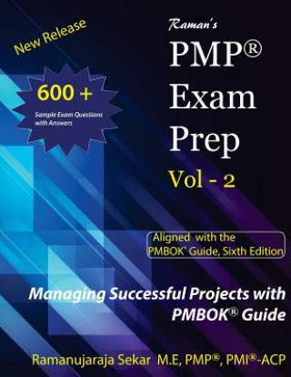 Carte Raman's PMP Exam Prep Vol - 2 Aligned with the PMBOK Guide, Sixth Edition: Raman's PMP EXAM PREP Guide Vol 2 MR Ramanujaraja Sekar