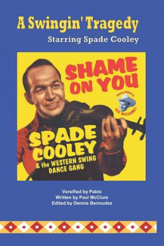 Kniha A Swingin' Tragedy Starring Spade Cooley Paul McClure