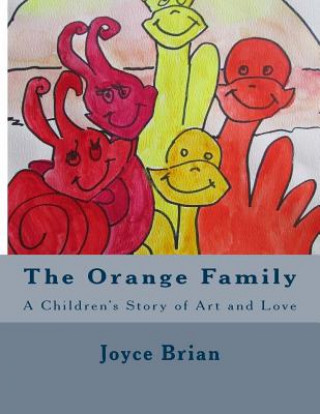 Kniha The Orange Family: A Children's Story of Art and Love Joyce Brian