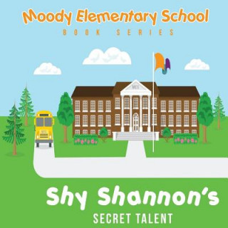 Książka Moody Elementary School Book Series Shy Shannon & His Secret Talent: a Vicky B's Bookcase story Victoria Booker