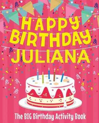 Buch Happy Birthday Juliana - The Big Birthday Activity Book: (Personalized Children's Activity Book) Birthdaydr