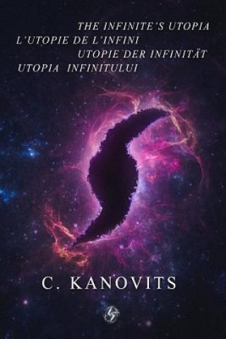 Kniha The Infinite's Utopia / l'Utopie de l'Infini / Utopie Der Infinität / Utopia Infinitului Cristian Kanovits