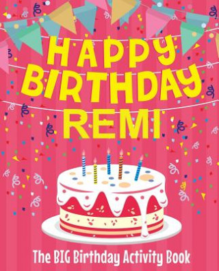 Carte Happy Birthday Remi - The Big Birthday Activity Book: (Personalized Children's Activity Book) Birthdaydr
