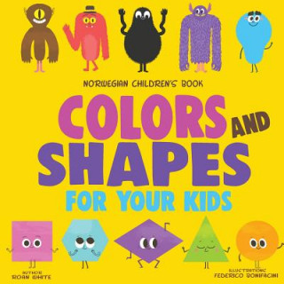 Könyv Norwegian Children's Book: Colors and Shapes for Your Kids Roan White