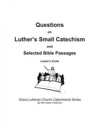 Livre Questions on Luther's Small Catechism and Selected Bible Passages: Leader's Guide Galen Friedrichs