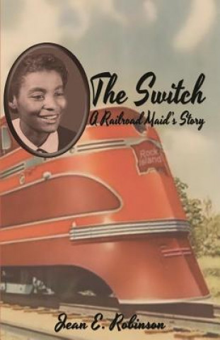 Kniha The Switch: A Railroad Maid's Story Jean E Robinson