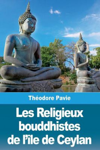 Kniha Les Religieux bouddhistes de l'île de Ceylan Theodore Pavie