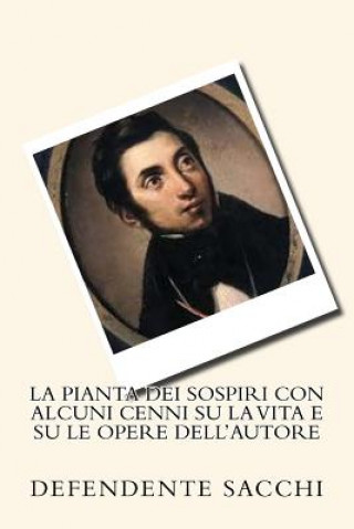 Kniha La pianta dei sospiri con alcuni cenni su la vita e su le opere dell'autore Defendente Sacchi