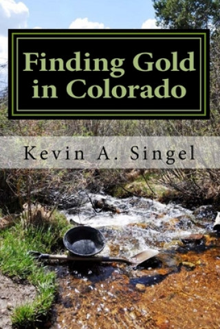 Book Finding Gold in Colorado Kevin Singel