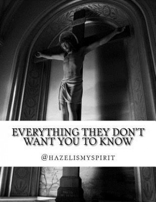 Kniha Everything They Don't Want You To Know: Messages from the God Energy @hazelismyspirit *