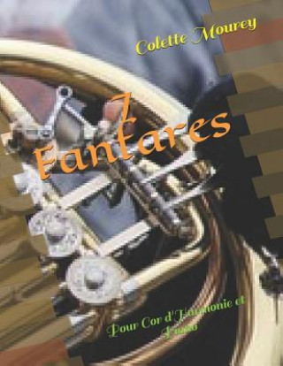 Knjiga 7 Fanfares: Pour Cor d'Harmonie Et Piano Colette Mourey