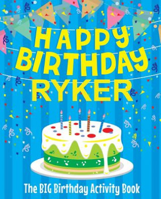 Книга Happy Birthday Ryker - The Big Birthday Activity Book: (Personalized Children's Activity Book) Birthdaydr