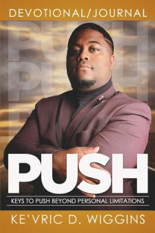 Knjiga Push: Keys To Push Beyond Personal Limitations. Ke'vric D Wiggins Sr