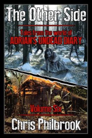 Carte The Other Side: Tales from the World of Adrian's Undead Diary Volume Six Chris Philbrook